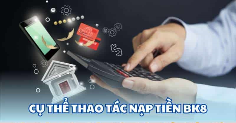 phí nạp tiền vào Bk8 là bao nhiêu