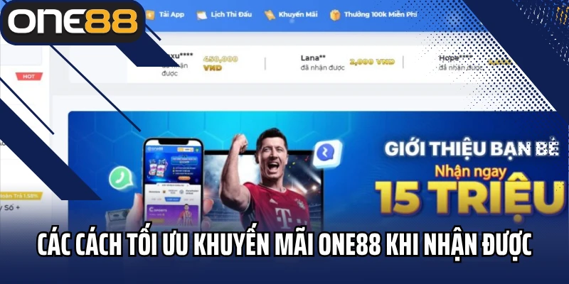 Các cách tối ưu khuyến mãi ONE88 khi nhận được